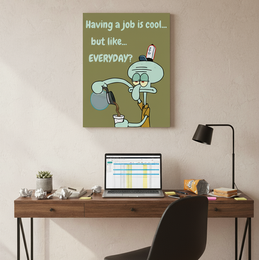 Funny Office Wall Art | “Having a Job Is Cool… But Like, Everyday?” Canvas Décor